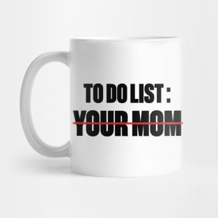 To Do List Your Mom Funny Mug